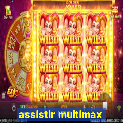 assistir multimax